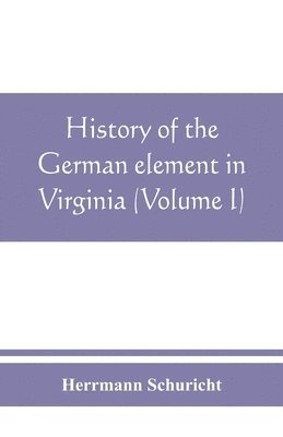 bokomslag History of the German element in Virginia (Volume I)