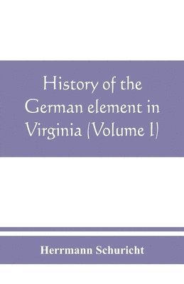 History of the German element in Virginia (Volume I)