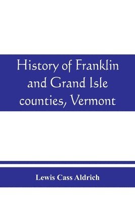 bokomslag History of Franklin and Grand Isle counties, Vermont