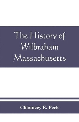 bokomslag history of Wilbraham, Massachusetts