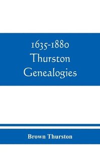 bokomslag 1635-1880 Thurston genealogies