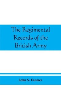 bokomslag The regimental records of the British Army