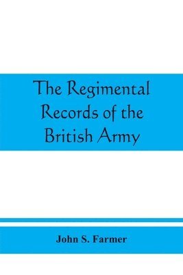 bokomslag The regimental records of the British Army