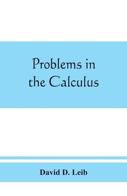 bokomslag Problems in the calculus, with formulas and suggestions