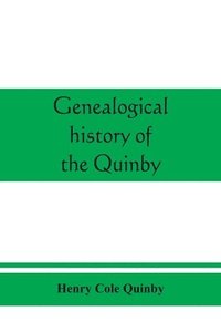 bokomslag Genealogical history of the Quinby (Quimby) family in England and America