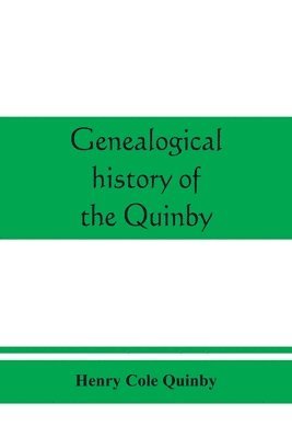bokomslag Genealogical history of the Quinby (Quimby) family in England and America