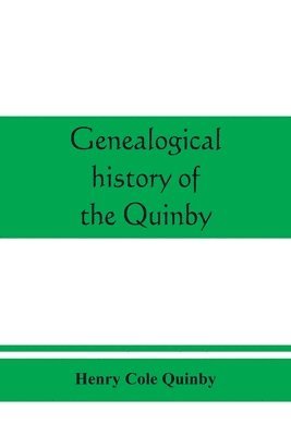 bokomslag Genealogical history of the Quinby (Quimby) family in England and America