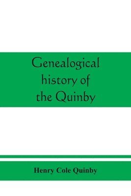 Genealogical history of the Quinby (Quimby) family in England and America 1