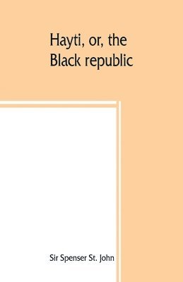 bokomslag Hayti, or, the Black republic