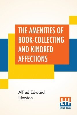 The Amenities Of Book-Collecting And Kindred Affections 1