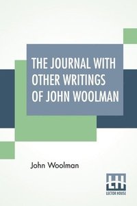 bokomslag The Journal With Other Writings Of John Woolman