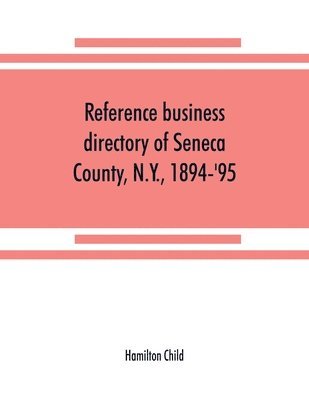 Reference business directory of Seneca County, N.Y., 1894-'95 1