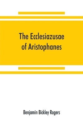 bokomslag The Ecclesiazusae of Aristophanes