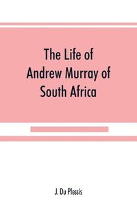 bokomslag The life of Andrew Murray of South Africa