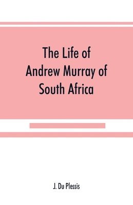 bokomslag life of Andrew Murray of South Africa