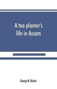 bokomslag A tea planter's life in Assam