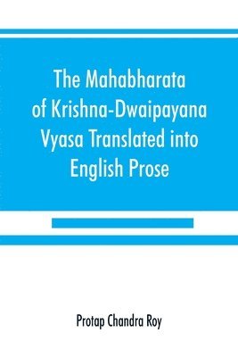 bokomslag The Mahabharata of Krishna-Dwaipayana Vyasa Translated into English Prose