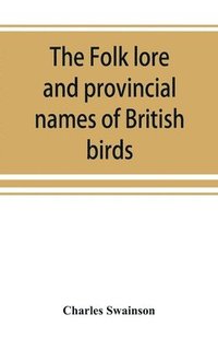 bokomslag folk lore and provincial names of British birds