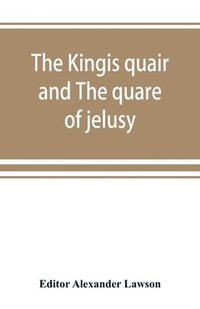 bokomslag The kingis quair and The quare of jelusy