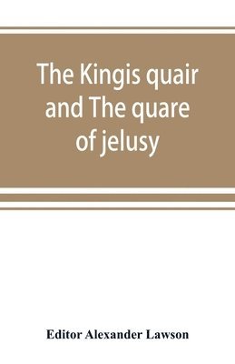 bokomslag The kingis quair and The quare of jelusy