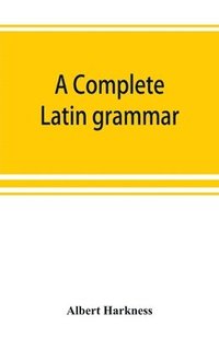 bokomslag A complete Latin grammar