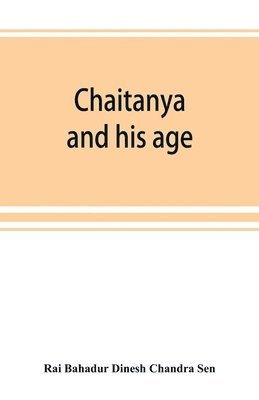 Chaitanya and his age (Ramtanu Lahri Fellowship Lectures for the year 1919 and 1921) 1