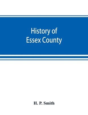 H P Smith, H. P. Smith - History of Essex County, Häftad