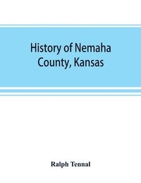 bokomslag History of Nemaha County, Kansas