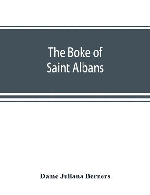 The boke of Saint Albans 1