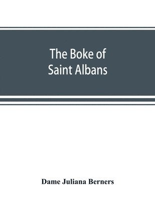 Dame Juliana Berners - boke of Saint Albans, Häftad