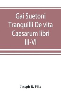 bokomslag Gai Suetoni Tranquilli De vita Caesarum libri III-VI