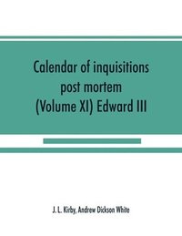 bokomslag Calendar of inquisitions post mortem and other analogous documents preserved in the Public Record Office (Volume XI) Edward III