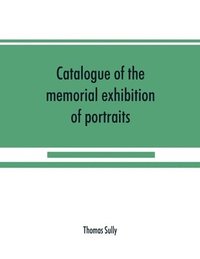 bokomslag Catalogue of the memorial exhibition of portraits