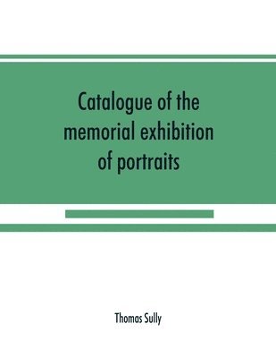 bokomslag Catalogue of the memorial exhibition of portraits