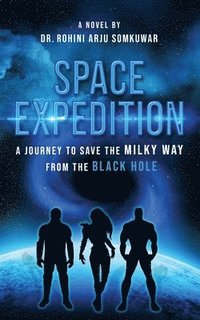 bokomslag Space Expedition: A Journey to Save the Milky Way from the Black Hole
