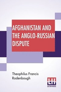 bokomslag Afghanistan And The Anglo-Russian Dispute