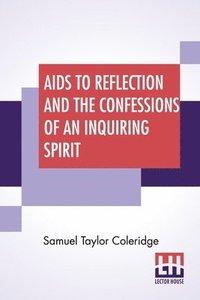 bokomslag Aids To Reflection And The Confessions Of An Inquiring Spirit