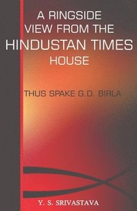 bokomslag A Ringside View from the Hindustan Times House- Thus Spake G.D. Birla