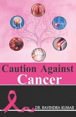 Ravindra Kumar, Dr. Ravindra Kumar - Caution Against Cancer, Häftad