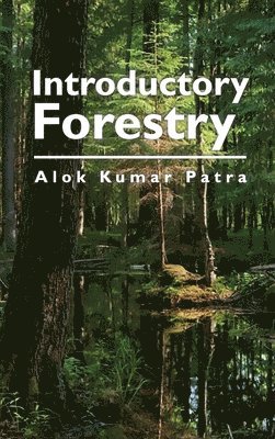 Alok Kumar Patra - Introductory Forestry, Inbunden