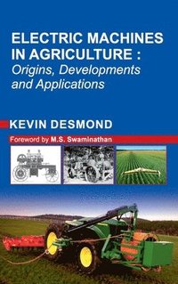 bokomslag Electric Machines in Agriculture: Origin,Development and Applications