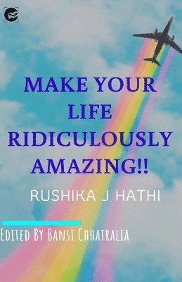 Make Your Life Ridiculously Amazing 1