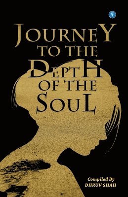 Dhruv Shah - Journey to the Depth of the Soul, Häftad