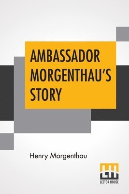 Ambassador Morgenthau's Story 1