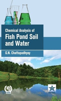 G N Chattopadhyay - Chemical Analysis of Fish Pond Soil and Water, Inbunden