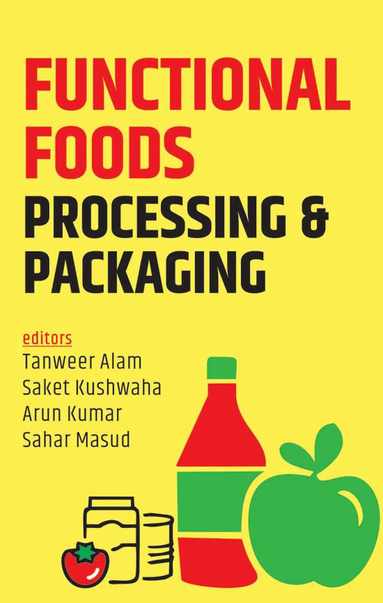 Arun Kumar & Sahar Masud, Tanweer Alam,  Saket Kushwaha, Tanweer Alam, Saket Kushwaha, Arun Kumar, Sahar Masud - Functional Foods, Inbunden