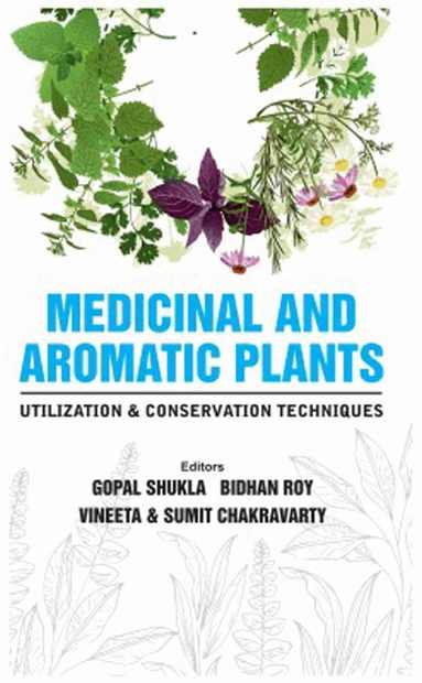 Vineeta & Sumit Chakravarty, Gopal Shukla ,Bidhan Roy, Gopal Shukla, Bidhan Roy, Vineeta, Sumit Chakravarty - Medicinal and Aromatic Plants, Inbunden