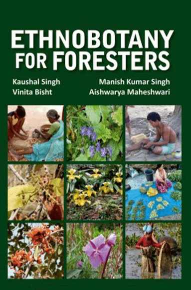 Kaushal Singh, Manish Kumar Singh, Vinita Bisht, Aishwarya Maheshwari - Ethnobotany for Foresters, Inbunden