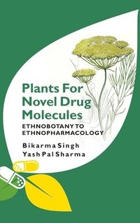 bokomslag Plants for Novel Drug Molecules: Ethnobotany To Ethnopharmacology