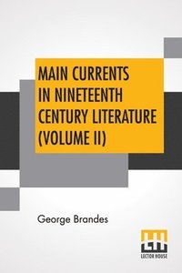 bokomslag Main Currents In Nineteenth Century Literature (Volume II)